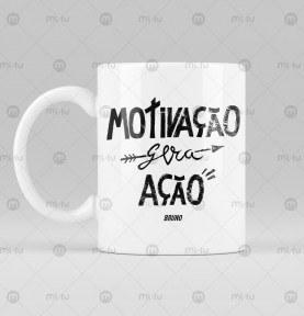 Caneca - Motivação gera ação